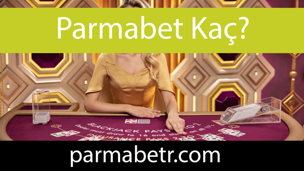 Parmabet kaç olduğuna ivedilikle erişebileceğiniz mekandır.