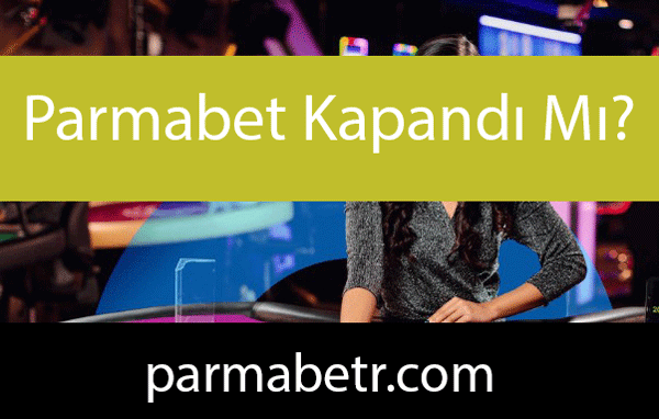 Parmabet kapandı mı sualini yanıtlandırarak öndedir.